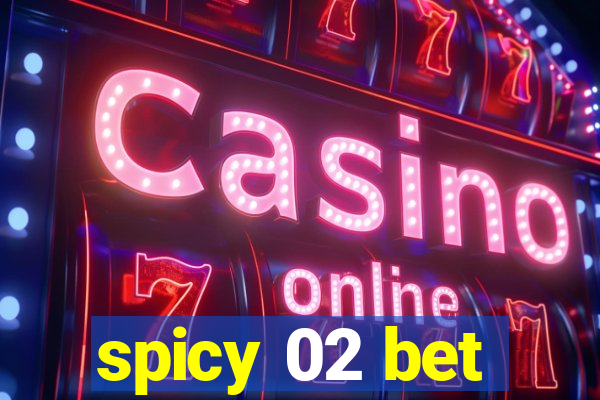 spicy 02 bet