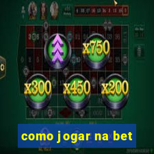 como jogar na bet