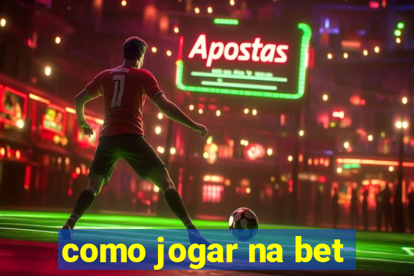 como jogar na bet