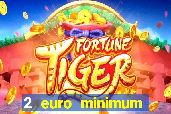 2 euro minimum deposit casinos ireland