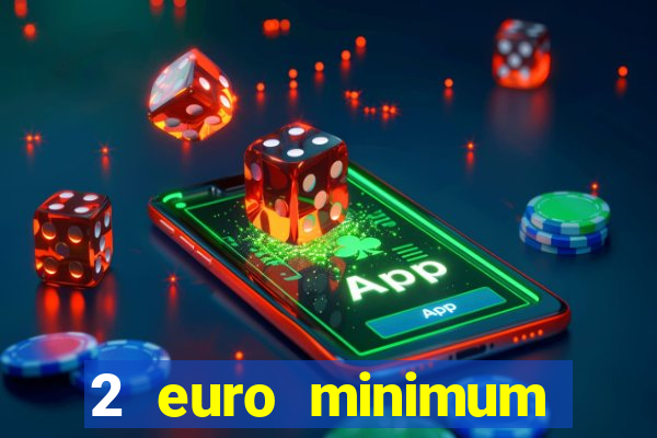 2 euro minimum deposit casinos ireland