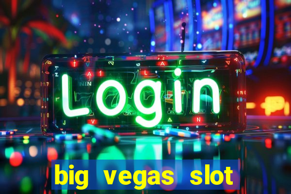 big vegas slot free play