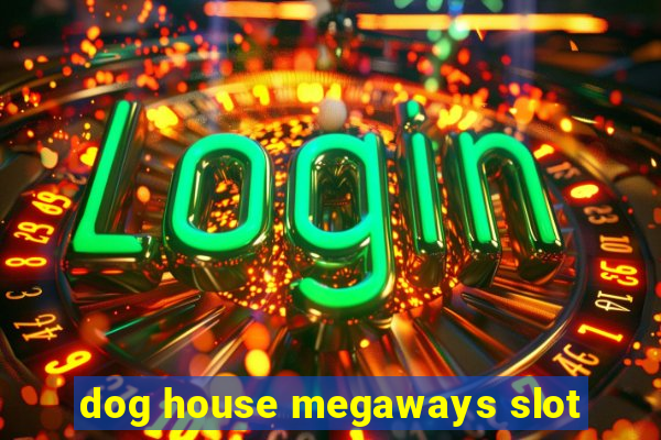 dog house megaways slot