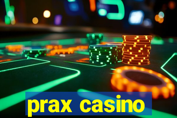 prax casino