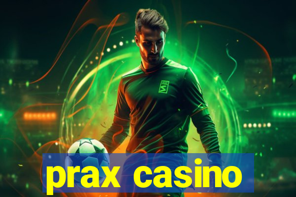 prax casino