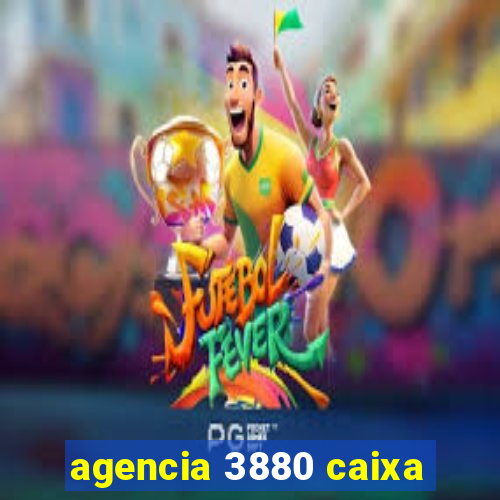 agencia 3880 caixa