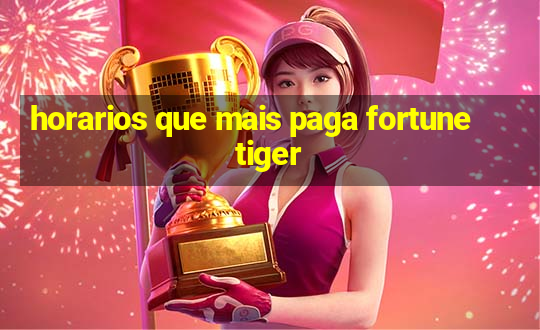 horarios que mais paga fortune tiger