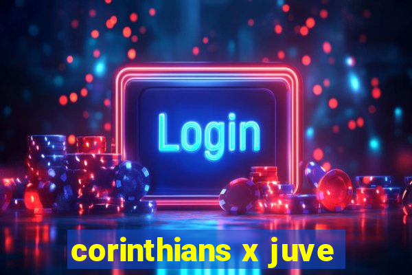 corinthians x juve