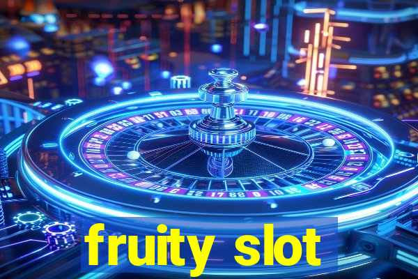 fruity slot