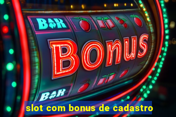 slot com bonus de cadastro