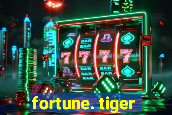 fortune. tiger