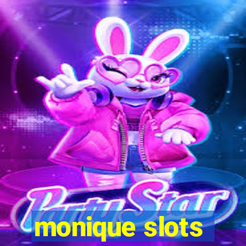 monique slots