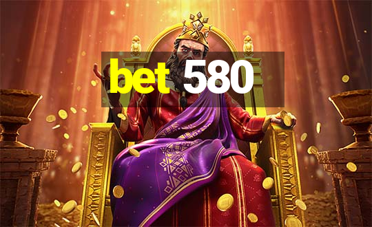 bet 580