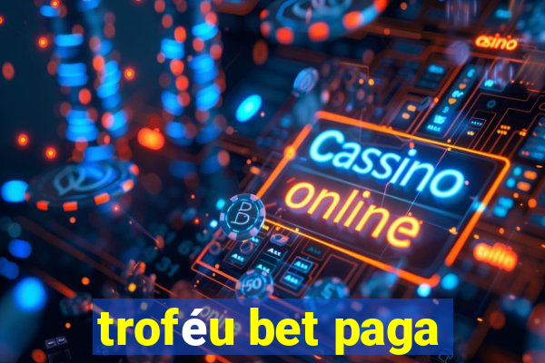 troféu bet paga