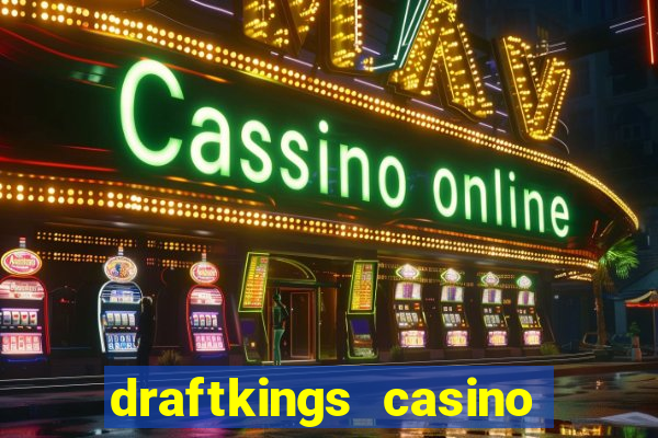 draftkings casino wv promo code