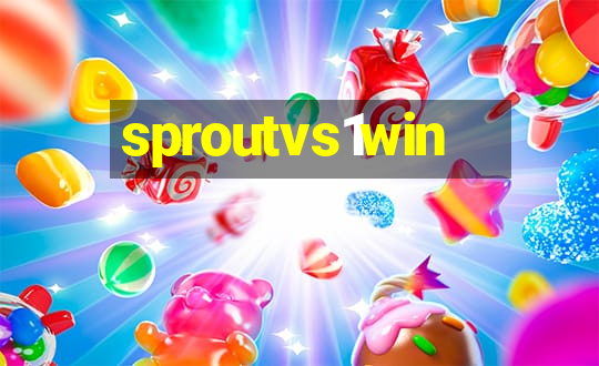 sproutvs1win