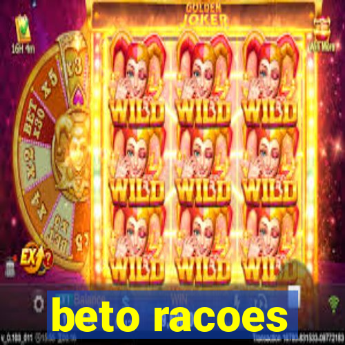 beto racoes