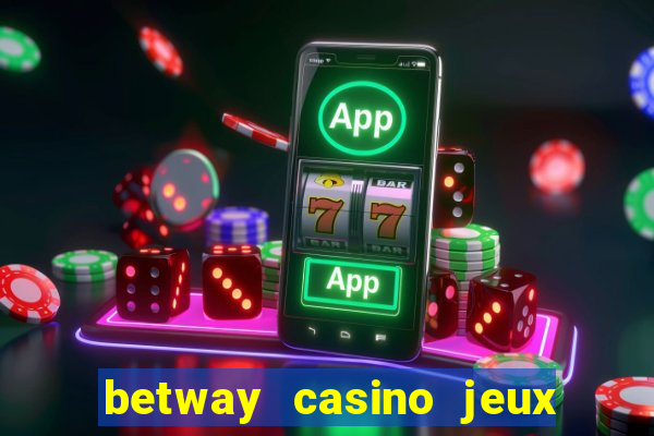 betway casino jeux d argent