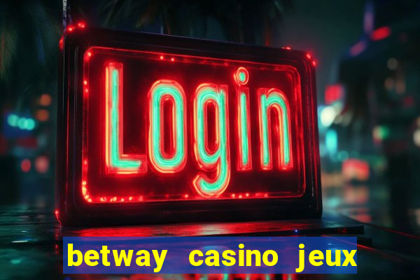 betway casino jeux d argent