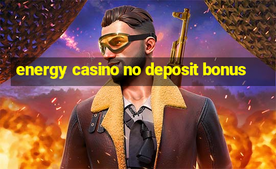 energy casino no deposit bonus