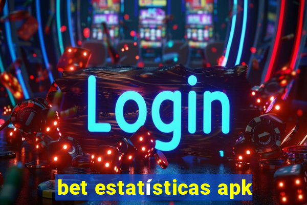 bet estatísticas apk