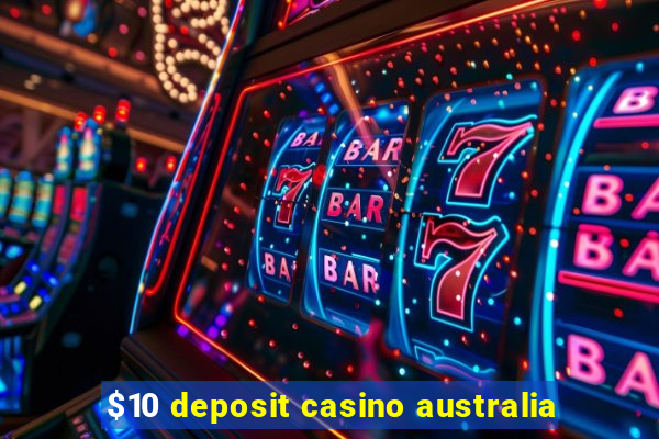 $10 deposit casino australia