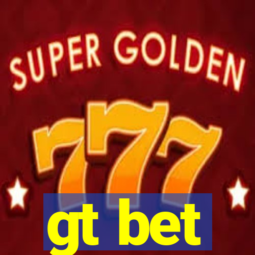 gt bet