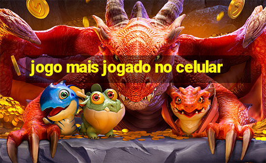 jogo mais jogado no celular