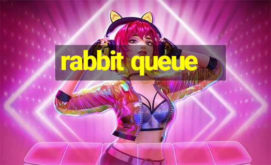 rabbit queue