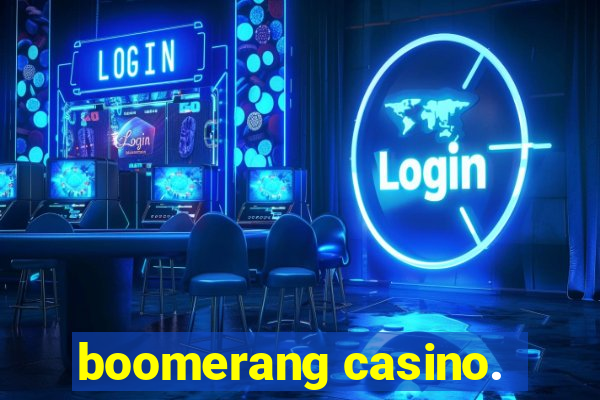 boomerang casino.