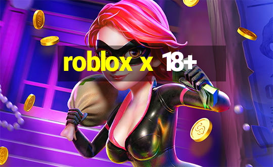 roblox x 18+