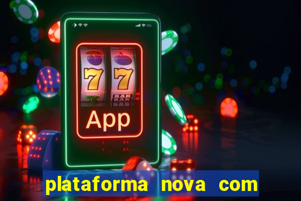 plataforma nova com bonus de cadastro sem deposito