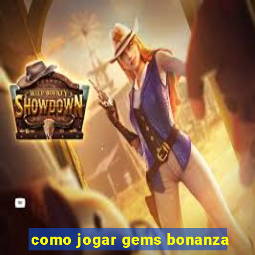 como jogar gems bonanza