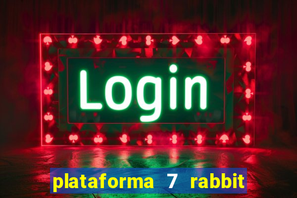 plataforma 7 rabbit é confiável