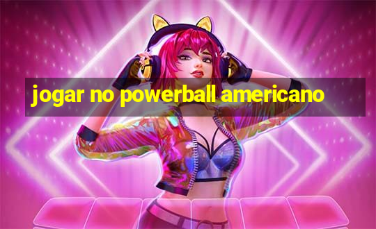 jogar no powerball americano