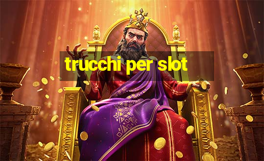 trucchi per slot