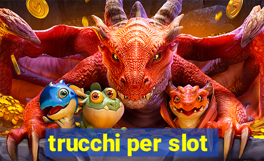 trucchi per slot