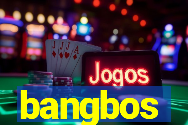 bangbos