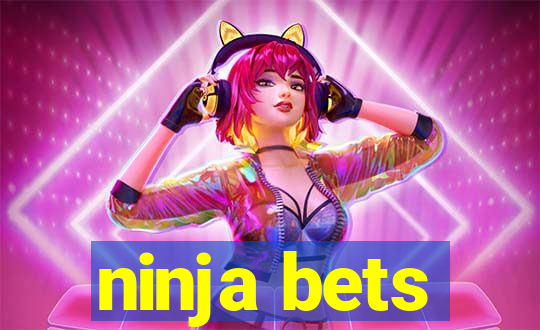 ninja bets