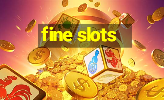 fine slots