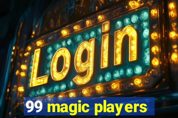 99 magic players