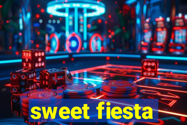 sweet fiesta