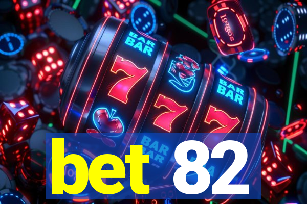 bet 82