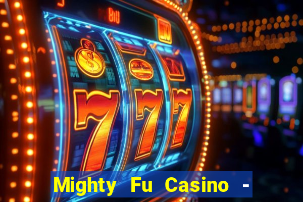 Mighty Fu Casino - Slots Game