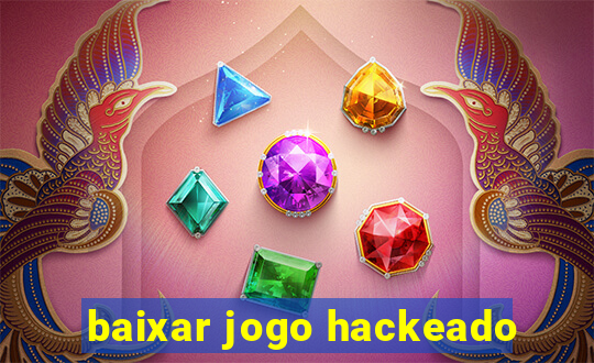 baixar jogo hackeado