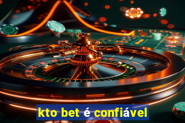 kto bet é confiável