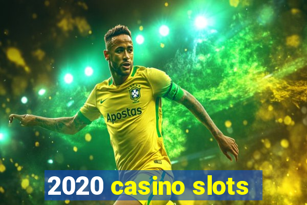 2020 casino slots