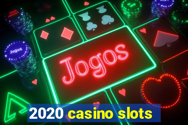 2020 casino slots