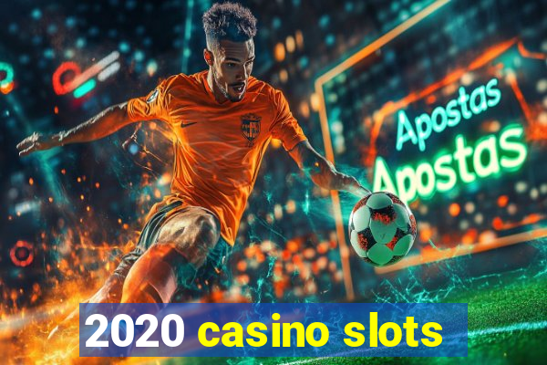 2020 casino slots