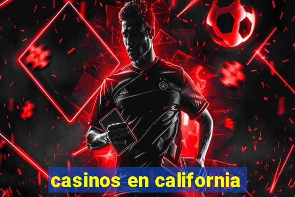 casinos en california